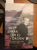 Mitt spr&aring;k &auml;r ej i orden, Gunnar Bj&ouml;rlings liv och verk