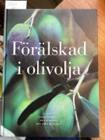 F&ouml;r&auml;lskad i olivolja, en bok av Fernando di Luca, om v&auml;gen till den goda olivoljan