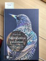 Sk&ouml;nhetens evolution, hur Darwins bortgl&ouml;mda teori om det sexuella urvalet formar djurriket och oss!