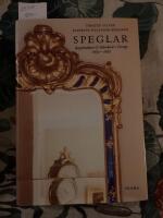 Speglar, spegelmakare & fabrik&ouml;rer i Sverige 1650 - 1850