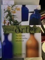 Frisk med &ouml;rter, hur du botar &ouml;ver 100 vanliga h&auml;lsobesv&auml;r