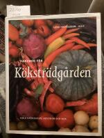 Handbok f&ouml;r k&ouml;kstr&auml;dg&aring;rden, odla gr&ouml;nsaker, kryddor och b&auml;r