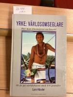 Yrke: V&auml;rldsomseglare, hur man finansierar en livsstil, 10 &aring;r p&aring; v&auml;rldshaven med S/y Jennifer