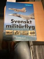 Svenskt Milit&auml;rflyg, ett uppslagsverk, stridsflygplan, Helikoptrar robotar flygmotorer