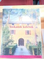 Toskansk kokbok, recept och ber&auml;ttelser fr&aring;n matlagningskurser i Toscana