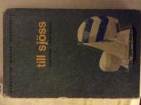 Till sj&ouml;ss, handbok i navigation, segling och sj&ouml;manskap 