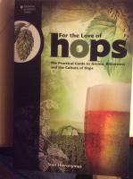 For the love of hops, the practical guide to aroma, bitterness and the culture of hops.