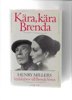 K&auml;ra, k&auml;ra Brenda : Henry Millers k&auml;rleksbrev till Brenda Venus