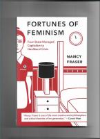 Fortunes of feminism : from state-managed capitalism to neoliberal crisis 
