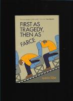 First as tragedy, then as farce