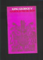 King George the Fifth : his life and reign 