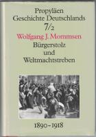 Propyl&auml;en Geschichte Deutschlands 7/2 Burgerstoltz und Weltmachtstreben 