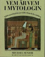 Vem &auml;r vem i mytologin : 1200 mytologiska gestalter fr&aring;n hela v&auml;rlden