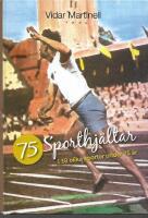 75 sporthj&auml;ltar i 18 olika sporter under 75 &aring;r
