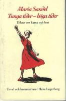 Maria Sandel. Tunga tider - h&ouml;ga tider. Dikter om kamp och lust.