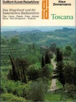 Toscana - das H&uuml;gelland und die historischen Stadtzentren ; [Pisa, Lucca, Pistoia, Prato, Arezzo, Siena, San Gimignano ; Volterra]