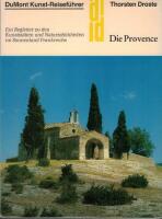 Die Provence - ein Begleiter zu den Kunstst&auml;tten und Natursch&ouml;nheiten im Sonnenland Frankreichs