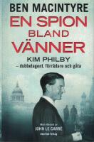 En spion bland v&auml;nner : Kim Philby - dubbelagent, f&ouml;rr&auml;dare och g&aring;ta