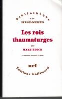 Les rois thaumaturges - &eacute;tude sur le caract&egrave;re surnaturel attribu&eacute; &agrave; la puissance royale particuli&egrave;rement en France et en Angleterre