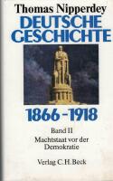 Deutsche Geschichte 1866-1918 Band II Machtstaat vor der Demokratie