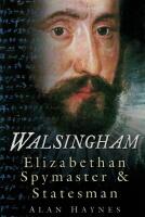 Walsingham - Elizabethan spymaster & statesman