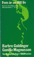 Fem &aring;r av ditt liv : barnens utveckling under &aring;ldersperioden 7-12 &aring;r