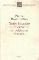 Notre histoire intellectuelle et politique - 1968-2018