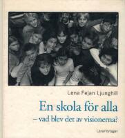 En skola f&ouml;r alla : vad blev det av visionerna?
