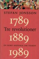 Tre revolutioner : en kort historia om folket : 1789, 1889, 1989