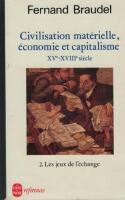 Civilisation mat&eacute;rielle, &eacute;conmie et capitalisme 1500-1800 Les jeux de l'&eacute;change