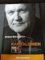 L&auml;nge leve kapitalismen : en bok om marknadsekonomin och aktieplaceringar mellan eufori och domedag - fr&aring;n Adam Smith till Warren Buffett