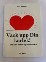 V&auml;ck upp din k&auml;rlek : och var beredd p&aring; mirakler