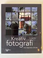 Kreativ fotografi : fr&aring;n inspiration till bild