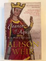 Eleanor Of Aquitaine: By the Wrath of God, Queen of England 