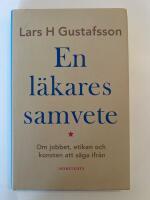En l&auml;kares samvete : Om jobbet, etiken och konsten att s&auml;ga ifr&aring;n