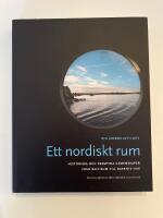 Ett nordiskt rum : historiska och framtida gemenskaper fr&aring;n Baltikum till Barents hav