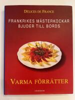 Varma f&ouml;rr&auml;tter : Frankrikes m&auml;sterkockar bjuder till bords