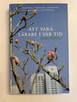 Att vara l&auml;rare i v&aring;r tid : inspirera, handleda, undervisa, organisera och bed&ouml;ma