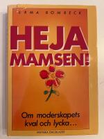 Heja mamsen! : om moderskapets kval och lycka-