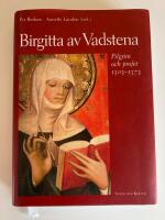 Birgitta av Vadstena: pilgrim och profet 1303-1373 : en jubileumsbok