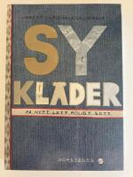 Sy kl&auml;der : p&aring; nytt, l&auml;tt, roligt s&auml;tt