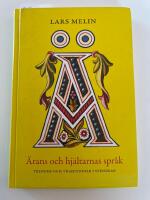 &Auml;rans och hj&auml;ltarnas spr&aring;k : trender och traditioner i svenskan