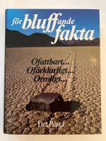 F&ouml;rbluffande fakta : [ofattbart-, of&ouml;rklarligt-, otroligt-]