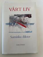V&aring;rt liv : Min eallin = Mijjen jieleme = Mija viesson : samiska dikter