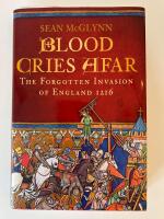 Blood Cries Afar: The Forgotten Invasion of England 1216