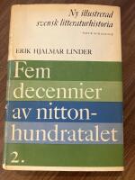 Ny illustrerad svensk litteraturhistoria Fem decennier av nittonhundratalet, Band 2
