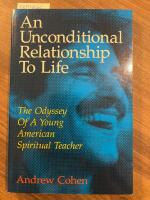 Unconditional relationship to life: The Odyssey of a young American Spiritual Teacher. 