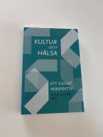 Kultur och h&auml;lsa. Ett vidgat perspektiv [Elektronisk resurs]