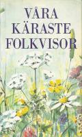 V&aring;ra k&auml;raste folkvisor [Musiktryck]