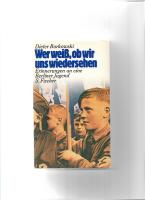 Wer wei&szlig;, ob wir uns wiedersehen : Erinnerungen an eine Berliner Jugend